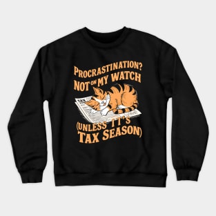 Procrastination Not On My Watch Unless It's Tax Season  | Accountant  | Cat Lover gifts Crewneck Sweatshirt